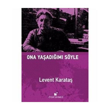 Ona Yaşadığımı Söyle - Levent Karataş