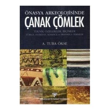 Önasya Arkeolojisinde Çanak Çömlek - A. Tuba Ökse