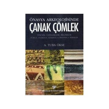 Önasya Arkeolojisinde Çanak Çömlek - A. Tuba Ökse