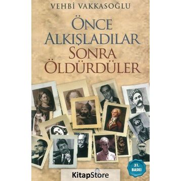 Önce Alkışladılar Sonra Öldürdüler - Vehbi Vakkasoglu