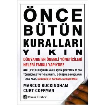 Önce Bütün Kuralları Yıkın - Curt Coffman Marcus Buckingham Curt Coffman