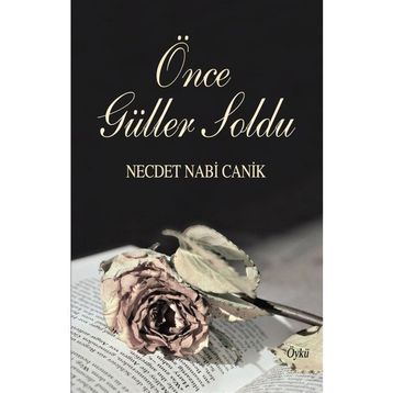 Önce Güller Soldu - Necdet Nabi Canik