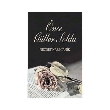 Önce Güller Soldu - Necdet Nabi Canik