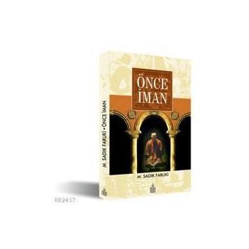 ÖNCE İMAN - M. SADIK FARUKÎ (ISBN:9789944491044)