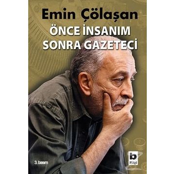 ÖNCE İNSANIM SONRA GAZETECI - EMIN ÇÖLAŞAN