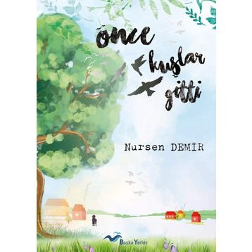 Önce Kuşlar Gitti - Nursen Demir