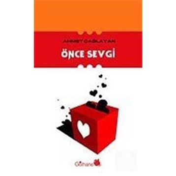 ÖNCE SEVGI - AHMET ÇAĞLAYAN