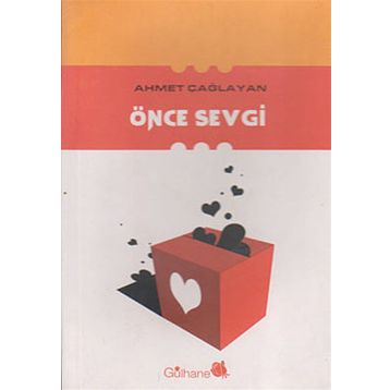 ÖNCE SEVGI - AHMET ÇAĞLAYAN
