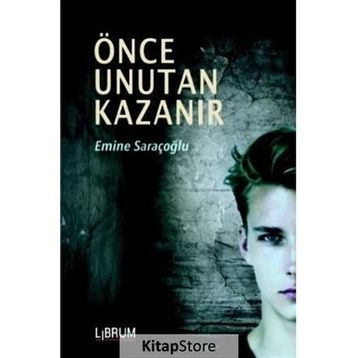 Önce Unutan Kazanır - Emine Saraçoğlu