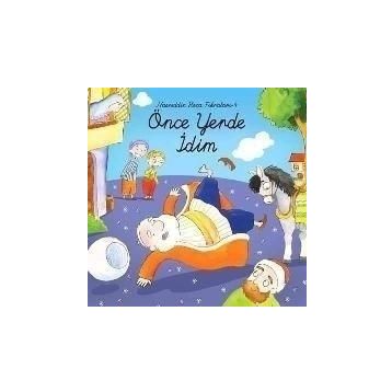ÖNCE YERDE İDİM (CILTLI) NASREDDIN HOCA FIKRALARI 4 - SELMAN KILINÇ