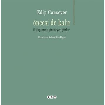 Öncesi de Kalır - Edip Cansever