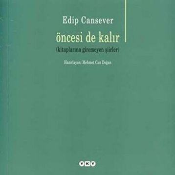 Öncesi de Kalır - Edip Cansever
