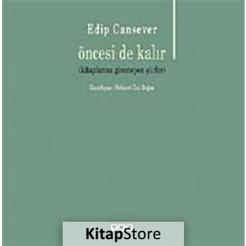 Öncesi de Kalır - Edip Cansever