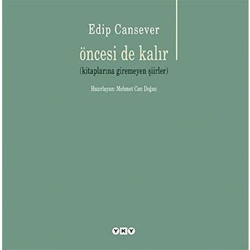 Öncesi de Kalır - Edip Cansever