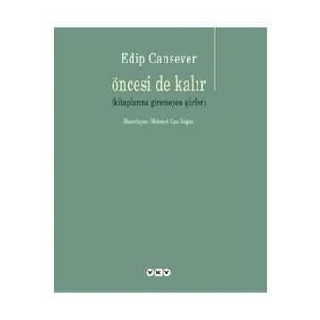 Öncesi de Kalır - Edip Cansever