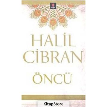 ÖNCÜ - HALIL CIBRAN