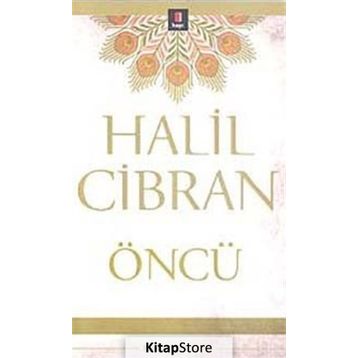ÖNCÜ - HALIL CIBRAN
