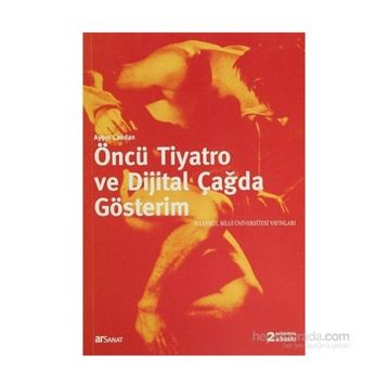Öncü Tiyatro ve Dijital Çağda Gösterim - Ayşın Candan