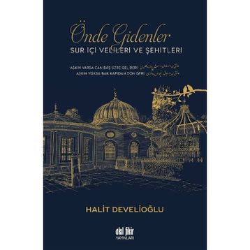 Önde Gidenler Suriçi Velileri ve Şehitleri - Halit Develioğlu