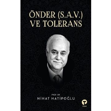 Önder S.a.v. ve Tolerans Nihat Hatipoğlu-Turkuvaz Yayınları