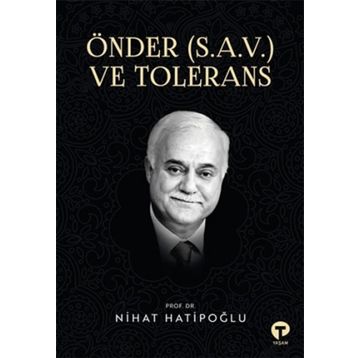 Önder S.a.v. ve Tolerans Nihat Hatipoğlu-Turkuvaz Yayınları