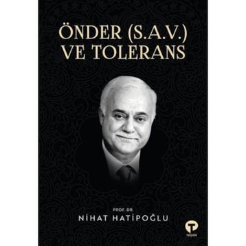 Önder S.a.v. ve Tolerans Nihat Hatipoğlu-Turkuvaz Yayınları