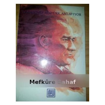ÖNDERİMİZ ATATÜRK ANLATIYOR - A.ADNAN ÇAKMAKÇIOĞLU