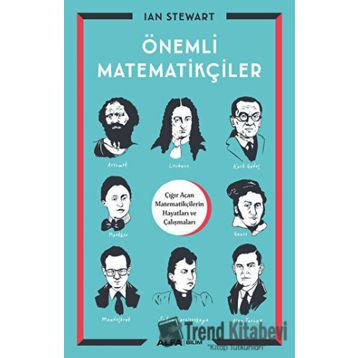 Önemli Matematikçiler: Çığır Açan Matematikçilerin Hayatları ve Çalışmaları - Ian Stewart