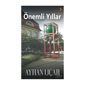 Önemli Yıllar - Ayhan Uçar