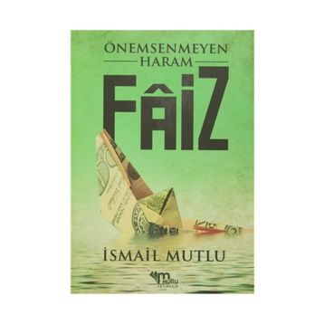 Önemsenmeyen Haram Faiz - İsmail Mutlu