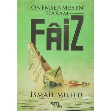 Önemsenmeyen Haram Faiz - İsmail Mutlu