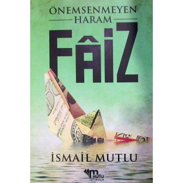 Önemsenmeyen Haram Faiz - İsmail Mutlu