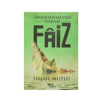 Önemsenmeyen Haram Faiz - İsmail Mutlu