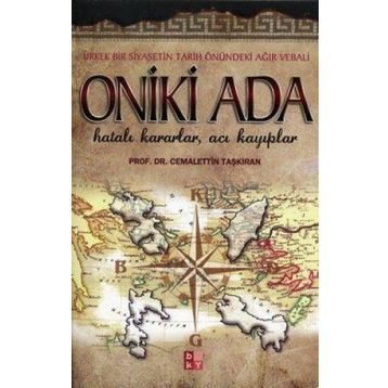 ONIKI ADA HATALI KARARLAR, ACI KAYIPLAR - CEMALETTIN TAŞKIRAN