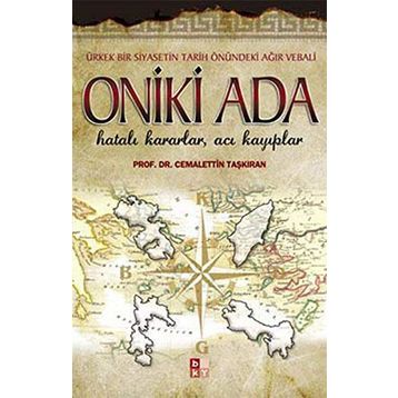 ONIKI ADA HATALI KARARLAR, ACI KAYIPLAR - CEMALETTIN TAŞKIRAN