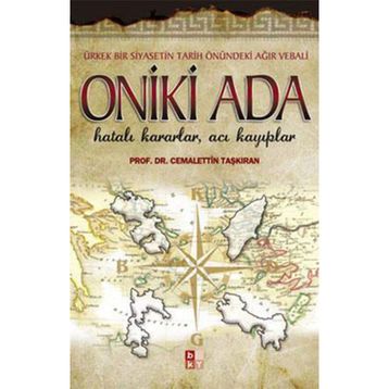 ONIKI ADA HATALI KARARLAR, ACI KAYIPLAR - CEMALETTIN TAŞKIRAN