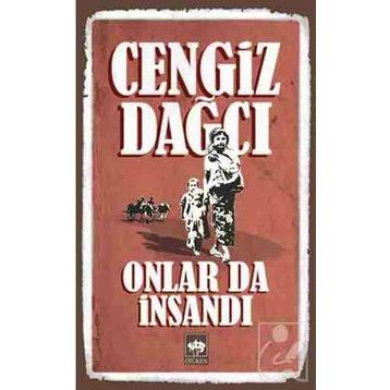 ONLAR DA İNSANDI - CENGIZ DAĞCI