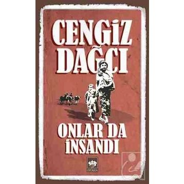ONLAR DA İNSANDI - CENGIZ DAĞCI
