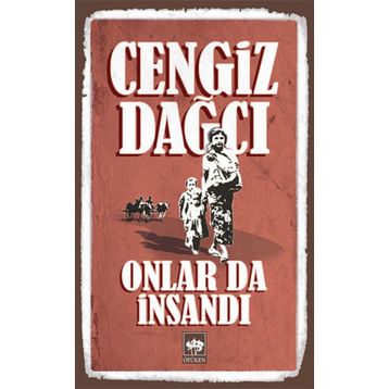 ONLAR DA İNSANDI - CENGIZ DAĞCI
