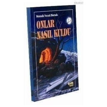 ONLAR NASIL KULDU? - MUSTAFA NECATI BURSALI