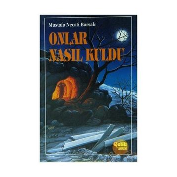 ONLAR NASIL KULDU? - MUSTAFA NECATI BURSALI