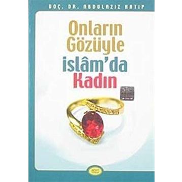 ONLARIN GÖZÜYLE İSLAM'DA KADIN - ABDÜLAZİZ HATIP