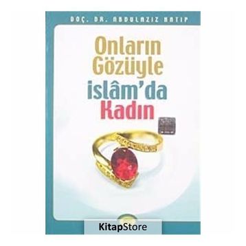 ONLARIN GÖZÜYLE İSLAM'DA KADIN - ABDÜLAZİZ HATIP