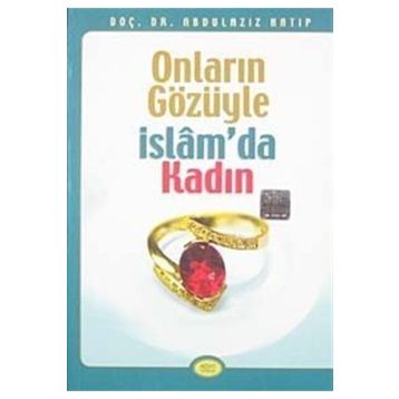 ONLARIN GÖZÜYLE İSLAM'DA KADIN - ABDÜLAZİZ HATIP