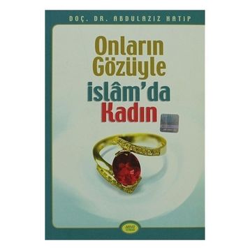ONLARIN GÖZÜYLE İSLAM'DA KADIN - ABDÜLAZİZ HATIP