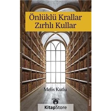 Önlüklü Krallar Zırhlı Kullar Melis Kutlu