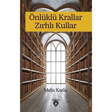 Önlüklü Krallar Zırhlı Kullar Melis Kutlu
