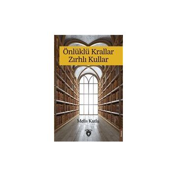 Önlüklü Krallar Zırhlı Kullar Melis Kutlu