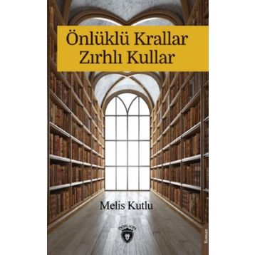 Önlüklü Krallar Zırhlı Kullar Melis Kutlu