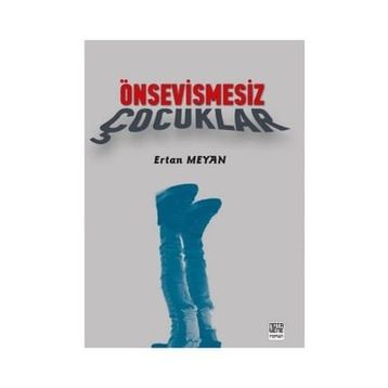 Önsevişmesiz Çocuklar / Ertan Meyan